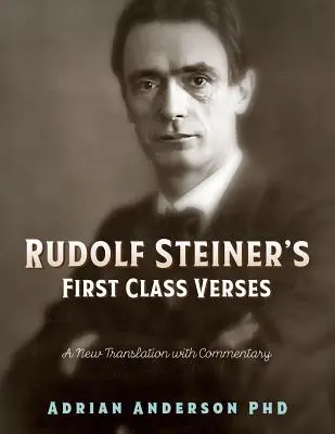Prvotriedne verše Rudolfa Steinera: Nový preklad s komentárom - Rudolf Steiner's First Class Verses: A New Translation with a Commentary