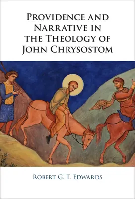 Prozreteľnosť a rozprávanie v teológii Jána Zlatoústeho - Providence and Narrative in the Theology of John Chrysostom