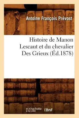 Histoire de Manon Lescaut Et Du Chevalier Des Grieux (d.1878)