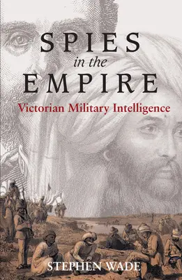 Špióni v impériu: Viktoriánska vojenská rozviedka - Spies in the Empire: Victorian Military Intelligence