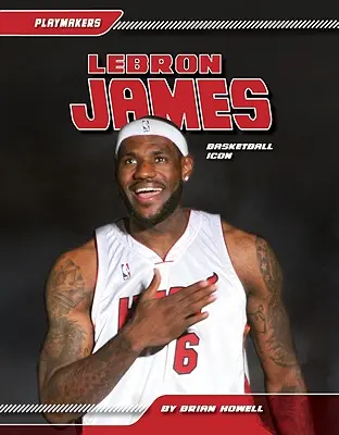 Lebron James: Basketbalová ikona: Basketbalová ikona - Lebron James: Basketball Icon: Basketball Icon