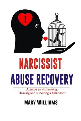Zotavenie z narcistického zneužívania: Zotavenie sprievodca, ako sa zbaviť narcistu, prosperovať a prežiť - Narcissist Abuse Recovery: Recovery a Guide to Disharming, Thriving and Surviving a Narcissist