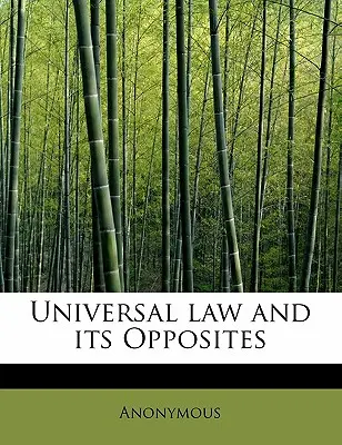 Univerzálny zákon a jeho protiklady - Universal Law and Its Opposites