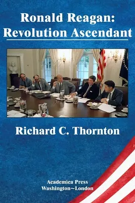 Ronald Reagan: James's Studies in World Affairs) - Ronald Reagan: Revolution Ascendant (St. James's Studies in World Affairs)