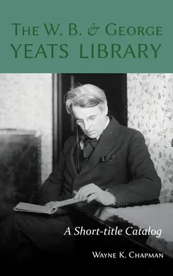 Knižnica W. B. a Georgea Yeatsovcov: Yeatsovej a jej diela v krátkom katalógu - The W. B. and George Yeats Library: A Short-title Catalog