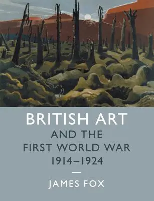 Britské umenie a prvá svetová vojna, 1914 - 1924 - British Art and the First World War, 1914-1924