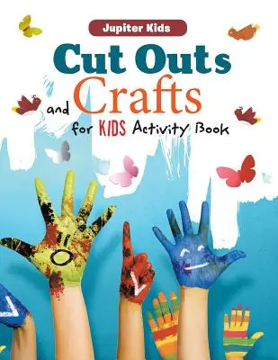 Vystrihovačky a remeslá pre deti Kniha aktivít - Cut Outs and Crafts for Kids Activity Book