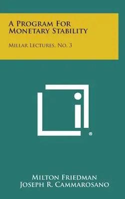 Program menovej stability: Millar Lectures, No. 3 - A Program for Monetary Stability: Millar Lectures, No. 3