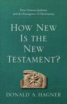 Ako nový je Nový zákon?: Judaizmus prvého storočia a vznik kresťanstva - How New Is the New Testament?: First-Century Judaism and the Emergence of Christianity