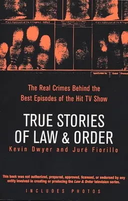 Skutočné príbehy zákona a poriadku: Skutočné zločiny v pozadí najlepších epizód seriálového hitu - True Stories of Law & Order: The Real Crimes Behind the Best Episodes of the Hit TV Show