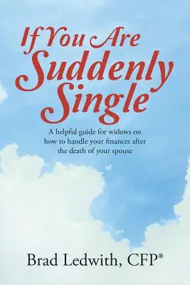 Ak ste zrazu slobodní: Užitočná príručka pre vdovy o tom, ako zaobchádzať s financiami po smrti manžela. - If You Are Suddenly Single: A helpful guide for widows on how to handle your finances after the death of your spouse