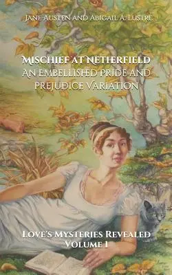 Mischief at Netherfield: Variácia na Pýchu a predsudok (An Embellished Pride and Prejudice Variation) - Mischief at Netherfield: An Embellished Pride and Prejudice Variation