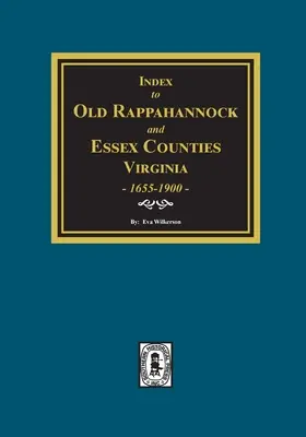 Index manželstiev starých okresov Rappahannock a Essex, Virgínia, 1655-1900 - Index to Marriages of Old Rappahannock and Essex Counties, Virginia, 1655-1900