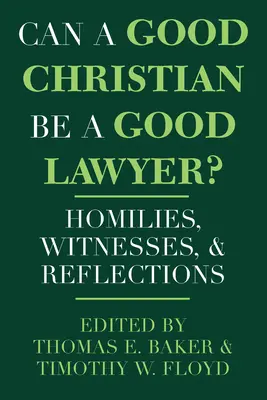 Môže byť dobrý kresťan dobrým právnikom: Homílie, svedectvá a úvahy - Can a Good Christian Be a Good Lawyer?: Homilies, Witnesses, and Reflections