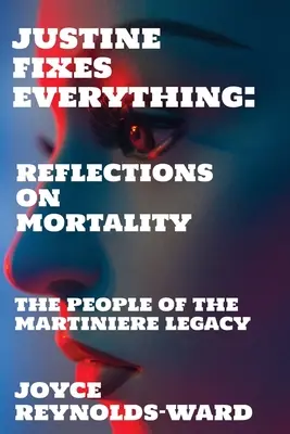 Justine všetko napraví: Úvahy o smrteľnosti - Justine Fixes Everything: Reflections on Mortality