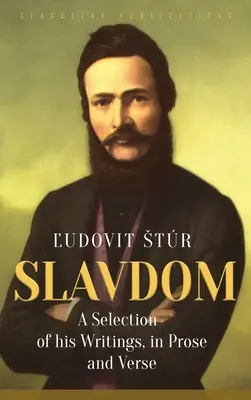 Slovanstvo: Výber z jeho spisov v próze a veršoch - Slavdom: A Selection of his Writings, in Prose and Verse