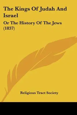 The Kings Of Judah And Israel (Judskí a izraelskí králi): Alebo dejiny Židov (1837) - The Kings Of Judah And Israel: Or The History Of The Jews (1837)