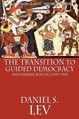 Prechod k riadenej demokracii: indonézska politika v rokoch 1957 - 1959 - The Transition to Guided Democracy: Indonesian Politics, 1957-1959