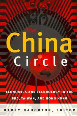 Čínsky kruh: Hospodárstvo a technológie v ČĽR, na Taiwane a v Hongkongu - The China Circle: Economics and Technology in the PRC, Taiwan, and Hong Kong