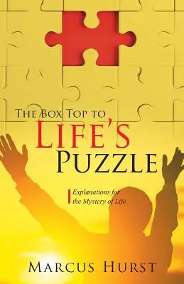 Krabica na hlavolam života: Vysvetlenia záhady života - The Box Top to Life's Puzzle: Explanations for the Mystery of Life
