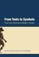 Od nástrojov k symbolom: Od prvých hominidov po moderného človeka - From Tools to Symbols: From Early Hominids to Modern Humans