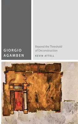 Giorgio Agamben: Za prahom dekonštrukcie - Giorgio Agamben: Beyond the Threshold of Deconstruction