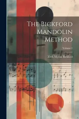 Bickford Mandolin Method; Volume 1 - The Bickford Mandolin Method; Volume 1