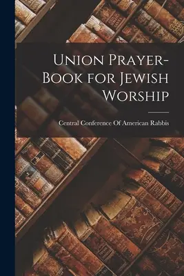 Modlitebná kniha Únie pre židovské bohoslužby - Union Prayer-Book for Jewish Worship