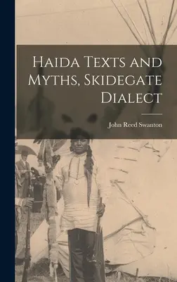 Haidské texty a mýty, dialekt Skidegate - Haida Texts and Myths, Skidegate Dialect