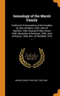 Genealógia rodu Marsh: John of Salem, 1633; John of Hartford, 1636; Samuel of New Haven, 1646; A - Genealogy of the Marsh Family: Outline for 5 Generations of the Families of John of Salem, 1633; John of Hartford, 1636; Samuel of New Haven, 1646; A