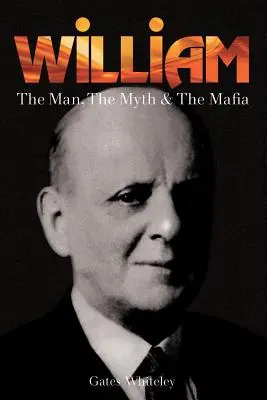 William: človek, mýtus a mafia - William: The Man, The Myth & The Mafia