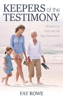 Strážcovia svedectva: Zdieľanie našej viery s nasledujúcou generáciou - Keepers of the Testimony: Sharing Our Faith with the Next Generation