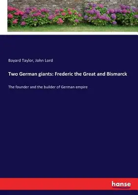 Dvaja nemeckí velikáni: Fridrich Veľký a Bismarck: Zakladateľ a budovateľ nemeckej ríše - Two German giants: Frederic the Great and Bismarck: The founder and the builder of German empire