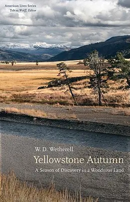 Yellowstonská jeseň: Sezóna objavov v podivuhodnej krajine - Yellowstone Autumn: A Season of Discovery in a Wondrous Land