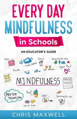 Mindfulness na každý deň v školách: Príručka pre pedagógov - Every Day Mindfulness in Schools: An Educator's Guide