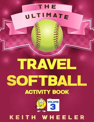 Kniha aktivít o softbale na cesty: Cestovné aktivity a hry na cesty pre deti a mládež na cestách - Travel Softball Activity Book: Road Trip Activities and Travel Games For Kids & Teens On The Go