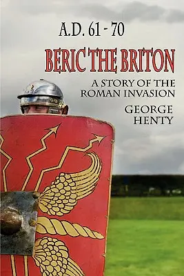 Berik Britský: Príbeh o rímskej invázii - Beric the Briton: A Story of the Roman Invasion