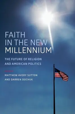 Viera v novom tisícročí: Budúcnosť náboženstva a americkej politiky - Faith in the New Millennium: The Future of Religion and American Politics