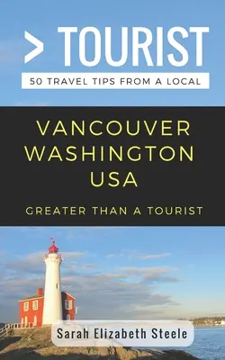 Viac ako turista - Vancouver Washington USA: 50 cestovateľských tipov od miestnych - Greater Than a Tourist- Vancouver Washington USA: 50 Travel Tips from a Local