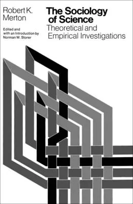 Sociológia vedy: Teoretické a empirické skúmania - The Sociology of Science: Theoretical and Empirical Investigations