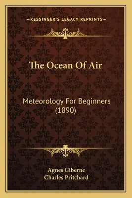 Vzdušný oceán: Meteorológia pre začiatočníkov (1890) - The Ocean Of Air: Meteorology For Beginners (1890)