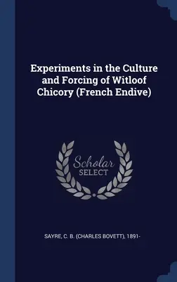 Pokusy s pestovaním a kvasením čakanky Witloof (francúzskej endívie) - Experiments in the Culture and Forcing of Witloof Chicory (French Endive)