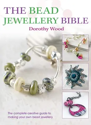 Biblia šperkov z korálok: Kompletný kreatívny sprievodca výrobou vlastných šperkov z korálok - The Bead Jewellery Bible: The Complete Creative Guide to Making Your Own Bead Jewellery