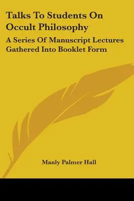 Rozhovory so študentmi o okultnej filozofii: Séria rukopisných prednášok zozbieraných do brožúry - Talks To Students On Occult Philosophy: A Series Of Manuscript Lectures Gathered Into Booklet Form
