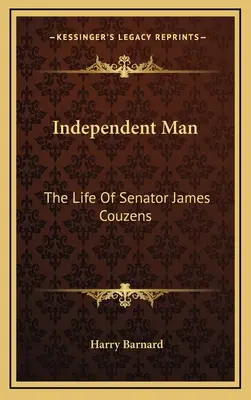 Nezávislý človek: Život senátora Jamesa Couzensa - Independent Man: The Life Of Senator James Couzens