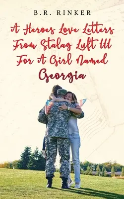 Milostné listy hrdinov zo Stalag Luft III pre dievča menom Georgia - A Heroes Love Letters from Stalag Luft III for a Girl Named Georgia