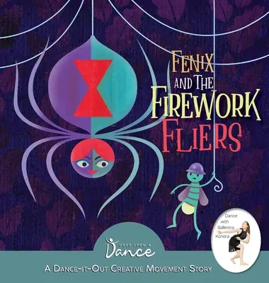 Fenix a letci s ohňostrojom: Príbeh o tanečnom kreatívnom pohybe (A Dance-It-Out Creative Movement Story) - Fenix and the Firework Fliers: A Dance-It-Out Creative Movement Story