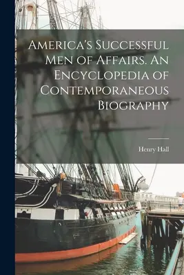 Úspešní muži amerických záležitostí. Encyklopédia súčasnej biografie - America's Successful men of Affairs. An Encyclopedia of Contemporaneous Biography