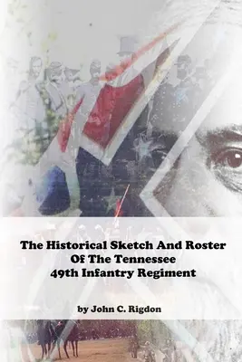 Historický náčrt a súpis 49. pešieho pluku Tennessee - Historical Sketch And Roster Of The Tennessee 49th Infantry Regiment