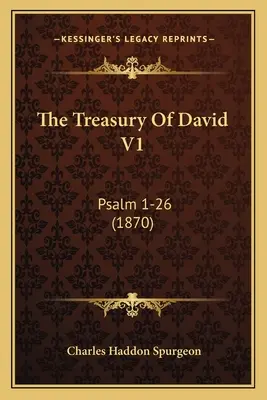 Dávidova pokladnica V1: Žalm 1-26 (1870) - The Treasury Of David V1: Psalm 1-26 (1870)